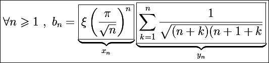 \Large\boxed{\forall n\geqslant1~,~b_n=\underbrace{\boxed{\xi\left(\frac{\pi}{\sqrt n}\right)^n}}_{x_n}\underbrace{\boxed{\sum_{k=1}^n\frac{1}{\sqrt{(n+k)(n+1+k}}}}_{y_n}}